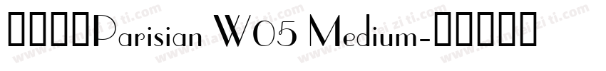 字体名称Parisian W05 Medium字体转换